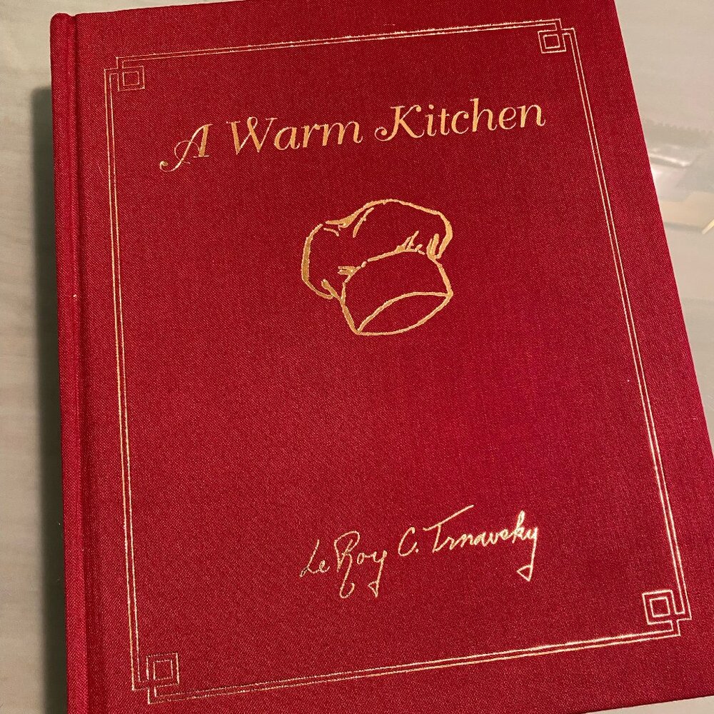 Vintage Cookbook: A Warm Kitchen Hardcover - LeRoy Trnavsky SIGNED Pristine